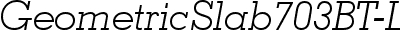 Geometric Slabserif 703 Light Italic BT