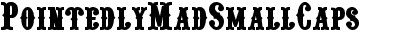 Pointedly Mad SmallCaps